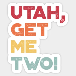 Utah Get Me Two Funny Vintage Retro (Sunset) Sticker